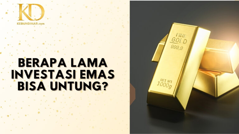 Berapa Lama Investasi Emas Bisa Untung? Simak Penjelasannya
