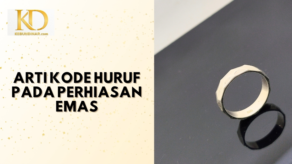Arti Kode Huruf pada Perhiasan Emas 1200 x 675