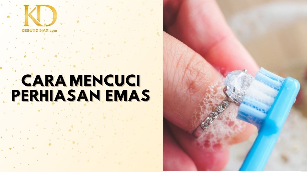 Cara mencuci perhiasaan emas dengan sabun