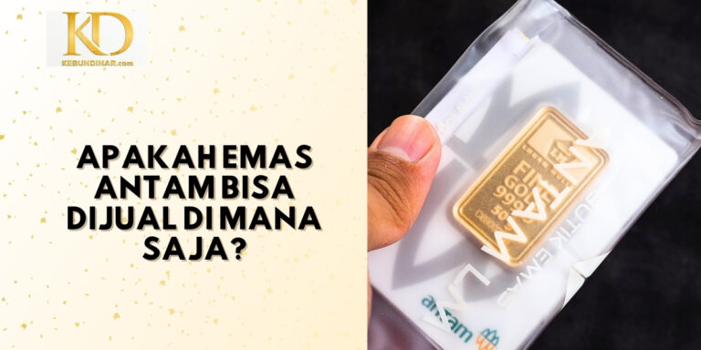 Apakah Emas Antam Bisa Dijual Dimana Saja? Ini Jawabannya