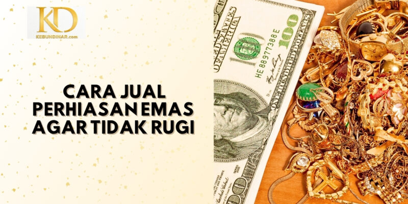 Tips Jual Perhiasan Emas Agar Tidak Rugi